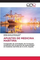 APUNTES DE MEDICINA MARÍTIMA: Compendio de actividades de formación académica del programa de especialidad en medicina marítima de la UCA, España 6202111534 Book Cover