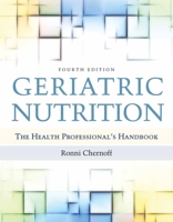 Geriatric Nutrition: The Health Professional's Handbook 0763731811 Book Cover