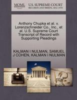 Anthony Chupka et al. v. Lorenzschneider Co., Inc., et al. U.S. Supreme Court Transcript of Record with Supporting Pleadings 127048429X Book Cover