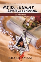 My id ... Ignant & Dissfunkshunal!: Life in the Yahweh Cult and the Witness Protection Program 0595453899 Book Cover