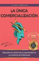 La única comercialización: Descubre el camino de la autenticidad en un universo de imitaciones. B0C7JFYQLM Book Cover