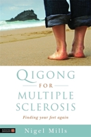 Qigong for Multiple Sclerosis: Finding Your Feet Again 1848190190 Book Cover