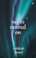 I Never Moved on 9390380693 Book Cover