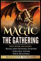 Magic The Gathering: 3 Manuscripts - Rules and Getting Started, Strategy Guide, Deck Building For Beginners (MTG, Deck Building, Strategy) 1542902606 Book Cover