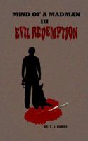 Mind of a Madman III: Evil Redemption 0985158638 Book Cover