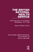 The British National Health Service: State Intervention in the Medical Marketplace, 1911-1948 1138204536 Book Cover