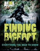 Finding Bigfoot: Everything You Need to Know 1250040906 Book Cover