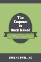 The Emperor is Buck Naked: Why Medical Evidence IS NOT NECESSARILY PROOF 1478785144 Book Cover