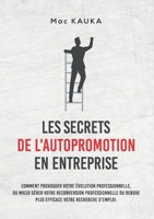 Les Secrets de l'Autopromotion En Entreprise: Comment provoquer votre évolution professionnelle, ou mieux gérer votre reconversion professionnelle ou ... d'emploi (BOOKS ON DEMAND) (French Edition) 2322201588 Book Cover