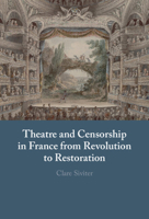 Theatre and Censorship in France from Revolution to Restoration 100964596X Book Cover