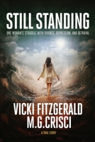 STILL STANDING: One woman's struggle with depression, divorce, and betrayal 1456634569 Book Cover