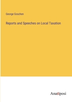 Reports and speeches on local taxation 3368153447 Book Cover