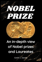 Nobel prize: An in-depth view of Nobel prizes and Laureates B0BJGYNRT9 Book Cover