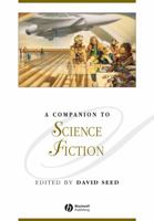 A Companion to Science Fiction (Blackwell Companions to Literature and Culture) 140518437X Book Cover