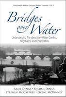 Bridges over Water: Understanding Transboundary Water Conflict, Negotiation And Cooperation 9814436658 Book Cover