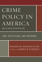 Crime Policy in America: Laws, Institutions, and Programs 0761866566 Book Cover