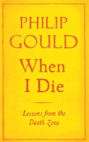 When I Die: Lessons from the Death Zone 0349139113 Book Cover