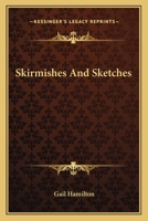 Skirmishes and Sketches 1425551114 Book Cover