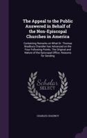 The appeal to the public answered in behalf of the non-Episcopal churches in America: containing remarks on what Dr. Thomas Bradbury Chandler has ... of the Episcopal Office. Reasons for sending 1275637329 Book Cover