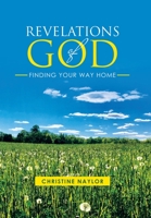 Revelations of God: Finding Your Way Home 1664251251 Book Cover