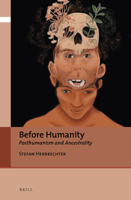 Before Humanity Posthumanism and Ancestrality 9004502440 Book Cover