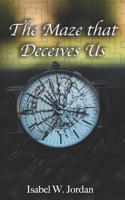 The Maze that Deceives Us 173699610X Book Cover
