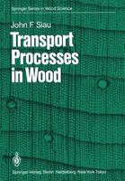 Transport Processes in Wood: Springer Series in Wood Science 364269215X Book Cover