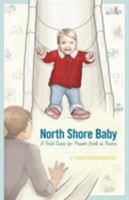 North Shore Baby: A Field Guide for Parents North of Boston 1934598070 Book Cover