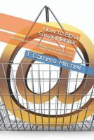 How to Be a SwagMaster: Mastering the Art of Earning Cash and Gift Cards Online Via Swagbucks.com 1796912999 Book Cover