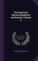 The Quarterly Musical Magazine and Review, Volume 2 1147157073 Book Cover