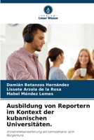 Ausbildung von Reportern im Kontext der kubanischen Universitäten. 620724561X Book Cover
