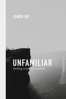 Unfamiliar: Finding Your Way In Faith 1979694648 Book Cover