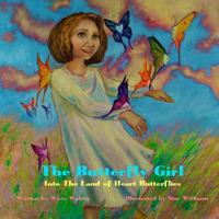 The Butterfly Girl: Into The Land of Heart Butterflies 0982404824 Book Cover