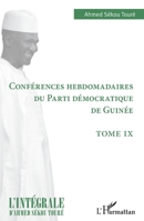 Conférences hebdomadaires du Parti démocratique de Guinée: Tome IX (L'Intégrale d'Ahmed Sékou Touré) (French Edition) 2140260341 Book Cover