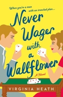Never Wager with a Wallflower 1250787807 Book Cover