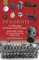 Fragments: A Collection in Words and Pictures: Volume Two The Second World War Home Front 191296936X Book Cover