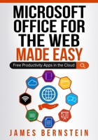Office for the Web Made Easy: Free Productivity Apps in the Cloud B092H828GK Book Cover