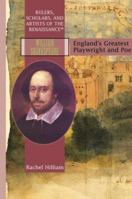 William Shakespeare: England's Greatest Playwright and Poet (Rulers, Scholars, and Artists of the Renaissance) 1404203184 Book Cover