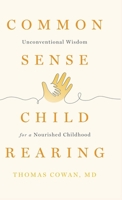 Commonsense Childrearing: Unconventional Wisdom for a Nourished Childhood 1938685571 Book Cover