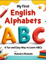 My First English Alphabets: A Fun and Easy Way to Learn ABCs B0DYQ67GTL Book Cover