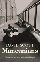 Mancunians: Where do we start, where do I begin? 1526161516 Book Cover