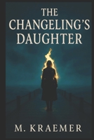 The Changeling’s Daughter B0FQ4CQR2Q Book Cover