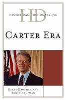 Historical Dictionary of the Carter Era 0810878224 Book Cover