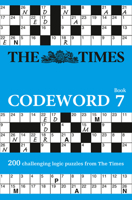 The Times Codeword 7: 200 cracking logic puzzles (The Times Puzzle Books) 0008173842 Book Cover