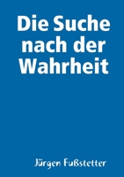 Die Suche nach der Wahrheit 1326259547 Book Cover