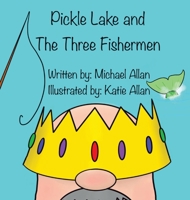 Pickle Lake and the Three Fishermen 1777990637 Book Cover