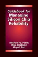 Guidebook for Managing Silicon Chip Reliability (Electronic Packaging Series) 0849396247 Book Cover