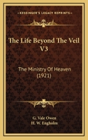 The Life Beyond The Veil V3: The Ministry Of Heaven 0548772592 Book Cover