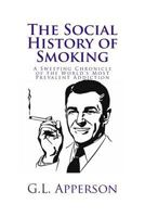 The Social History of Smoking 1512289213 Book Cover