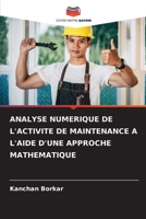 Analyse Numerique de l'Activite de Maintenance a l'Aide d'Une Approche Mathematique (French Edition) 6209341322 Book Cover